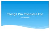 Things i’m thankful for- jringger
