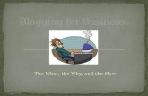 Blogging for Business: The What, the Why, and the How