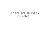 There are many huddles...