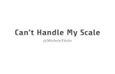 Can't Handle My Scale