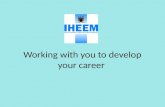 IHEEM Working With You To Develop Your Career