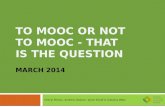 To MOOC or not to MOOC? by Cheryl Brown, Andrew Deacon, Janet Small & Sukaina Walji