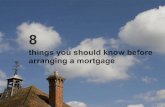 8 THINGS YOU SHOULD KNOW BEFORE ARRANGING A MORTGAGE