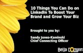 10 Things You Can Do on LinkedIn To Boost Your Brand & Grow Your Biz