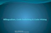Bilingualism, code switching, and code mixing