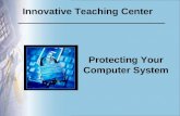 Protecting Your Computer System Innovative Teaching Center
