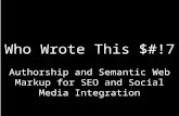 Who Wrote this $#!7: Authorship and Semantic Web Markup for SEO and Social Media Integration