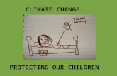 CLIMATE CHANGE: PROTECTING OUR CHILDREN
