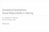 Jessalynn Strauss. Exceeding Expectation: Social Responsibility in Gaming