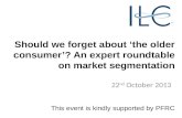 Should we forget about ‘the older consumer’? An expert roundtable on market segmentation  - 22.10.2013