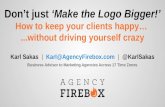 Client service advice for marketing agencies: "Don't just 'Make the logo bigger!': How to keep your marketing clients happy without driving yourself crazy"