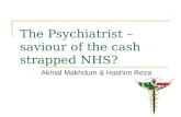 Psychiatrist - Saviour of the Cash Trapped NHS - Akmal Makhdum and Hashim Reza