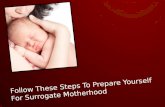 Follow these steps to prepare yourself for surrogate motherhood