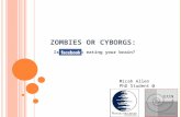 Zombies or Cyborgs: Is Facebook Eating Your Brain?