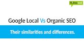 Google Local vs Organic Seo - Comparing and contrasting the similarities and differences between Local Search and Organic Search.
