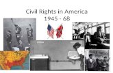 Civil Rights in America 1945 - 68