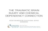 THE TRAUMATIC BRAIN INJURY AND CHEMICAL DEPENDENCY CONNECTION