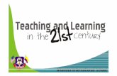 Teaching and learning in the 21st century