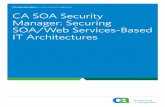 CA SOA Security Manager: Securing SOA/Web Services-Based IT ...