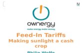 Feed-In Tariffs - Making sunlight a cash crop - Philip Wolfe (Ownenergy)