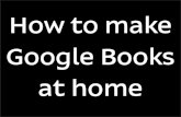 How to make Google Books at home