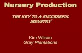 Varietal improvement and conservation   nursery production; the key to a successful industry - kim wilson