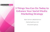 3 Things You Can Do Today to Enhance Your Social Media Marketing Strategy