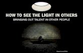 How to See the Light in Others
