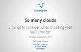 So many clouds - 7 things to consider when choosing your IaaS provider