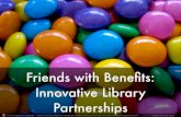 Friends with Benefits: Innovative Partnerships in Public Libraries