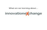 What are we learning about Innovation Exchange