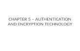CHAPTER 5 – AUTHENTICATION AND ENCRYPTION TECHNOLOGY