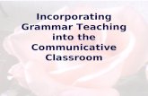 Incorporating Grammar Teaching Into the Communicative Classroom 1