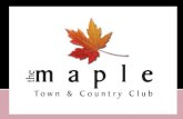 MAPLE TOWN & COUNTRY CLUB