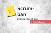 Scrumban - applying agile and lean practices for daily uncertainty by Vidas Vasikiauskas
