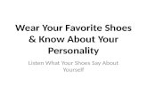 Wear Your Favorite Shoes & Know About Yourself