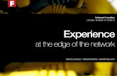 Experience at the edge of the network - Interact London 2014