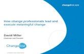 How change professionals lead and execute meaningful change