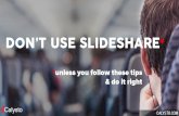 Don't Use SlideShare... Unless You Follow These Tips & Do It Right