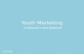 Youth marketing: Irrational is new rational