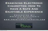Examining Electronic Cigarettes: How To Have A Safe And Enjoyable Experience
