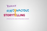 Subconscious Storytelling - Unlocking the value of branded content. Yahoo! UK research