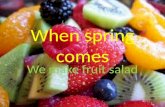 When spring comes fruit salad
