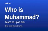 Who is Muhammad peace be upon him?