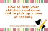 Encouraging reading   help your children read more and love reading