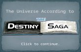 The Universe According to the Destiny Saga