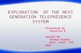 Exploration and implementation of next generation telepresence system