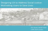 Designing UX to Address Social Justice: Motivating Users to Save Lives (Ken Hertel)