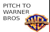 Pitch to warner bros