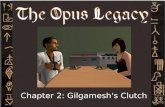 Opus Legacy, Chapter 2: Gilgamesh's Clutch